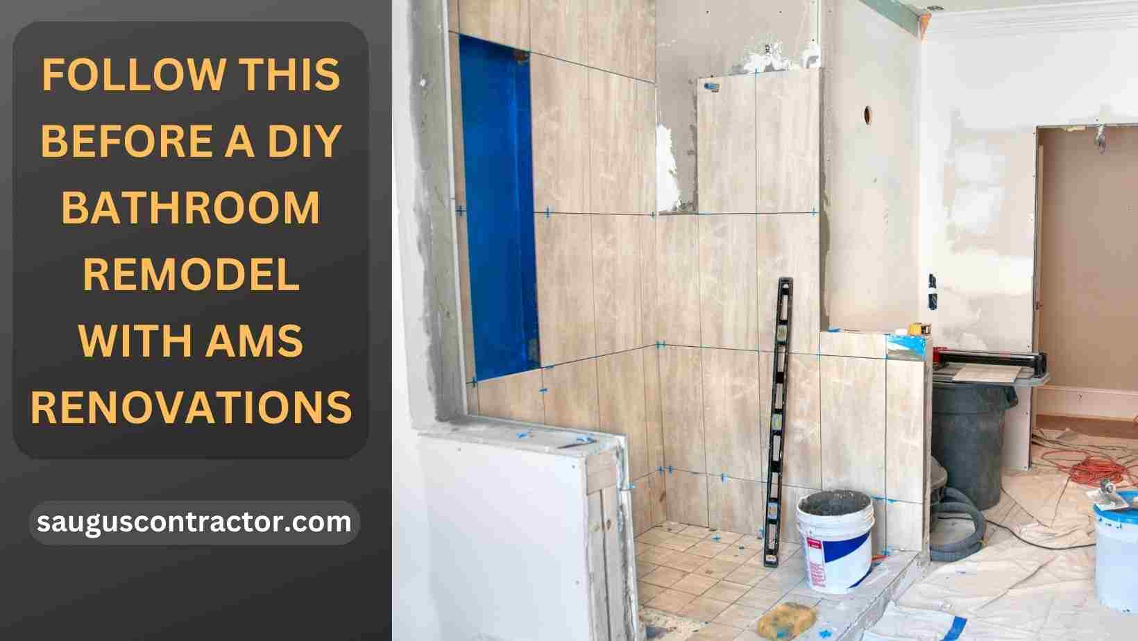 Follow This Before a DIY Bathroom Remodel with AMS Renovations